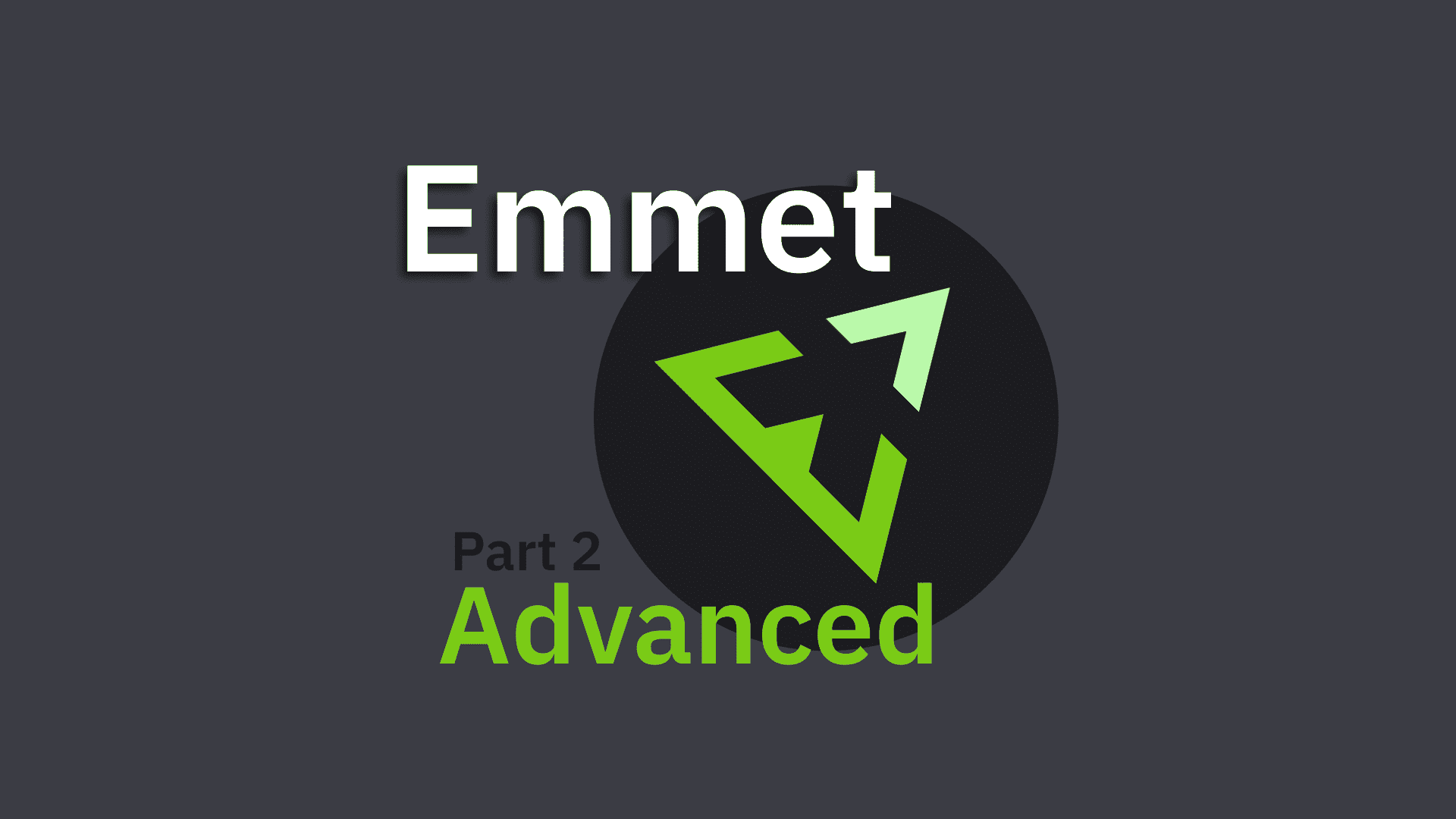Cover Image for Emmet Part 2 - Advanced