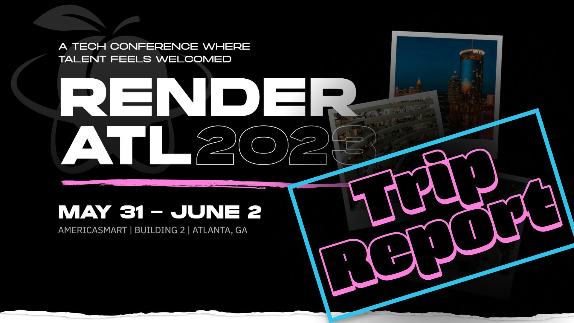 Cover Image for Render ATL 2023 Trip Report