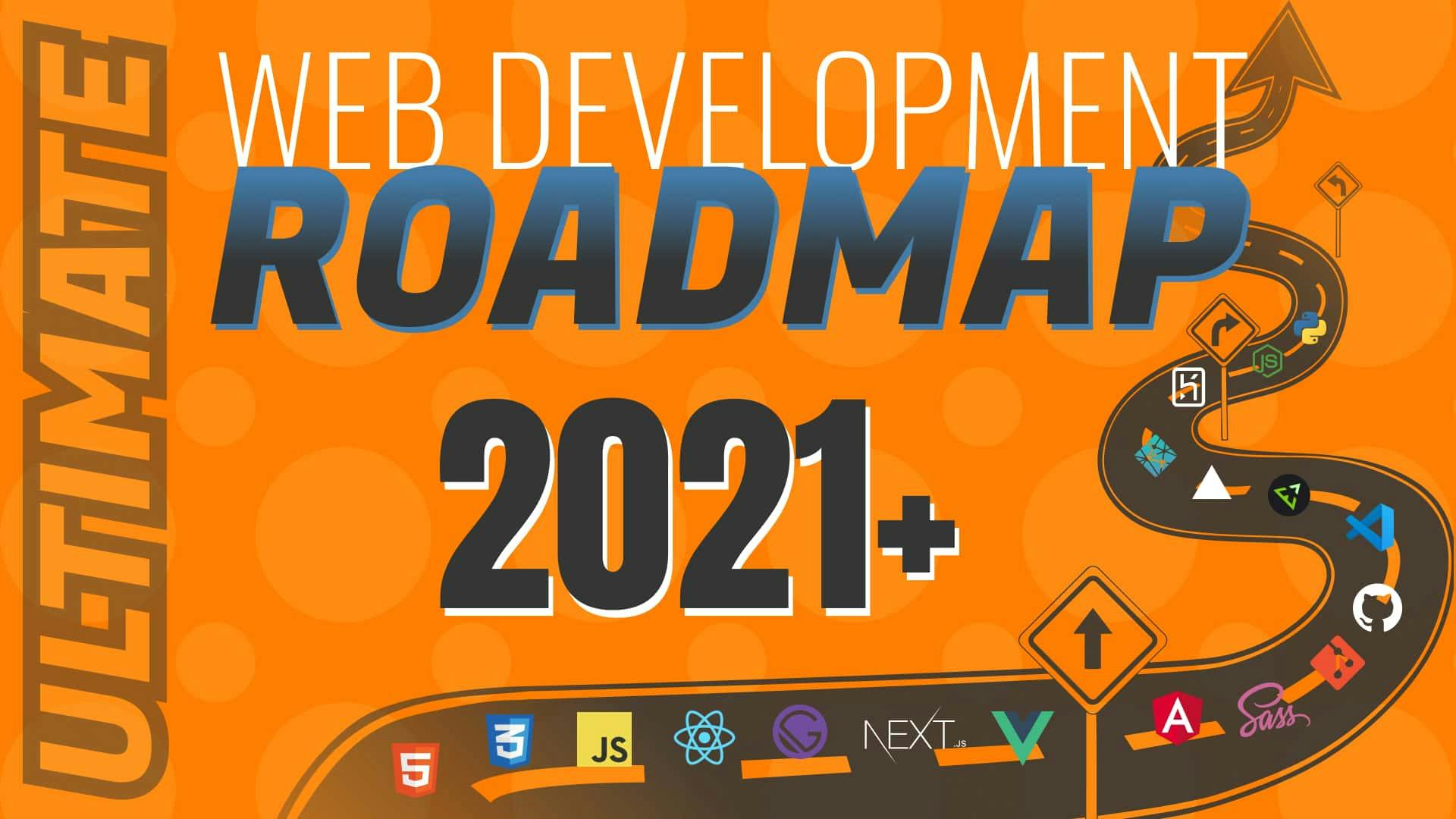 Cover Image for Ultimate Guide to Web Development in 2021 & Beyond! | Roadmap 2021+